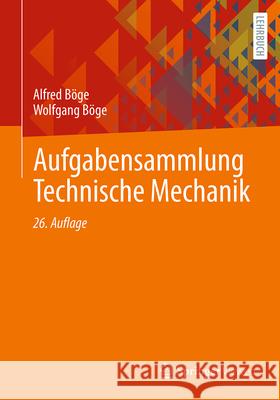 Aufgabensammlung Technische Mechanik Alfred B?ge Wolfgang B?ge 9783658444310 Springer Vieweg