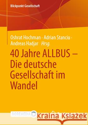 40 Jahre Allbus - Die Deutsche Gesellschaft Im Wandel Oshrat Hochman Adrian Stanciu Andreas Hadjar 9783658444617 Springer vs