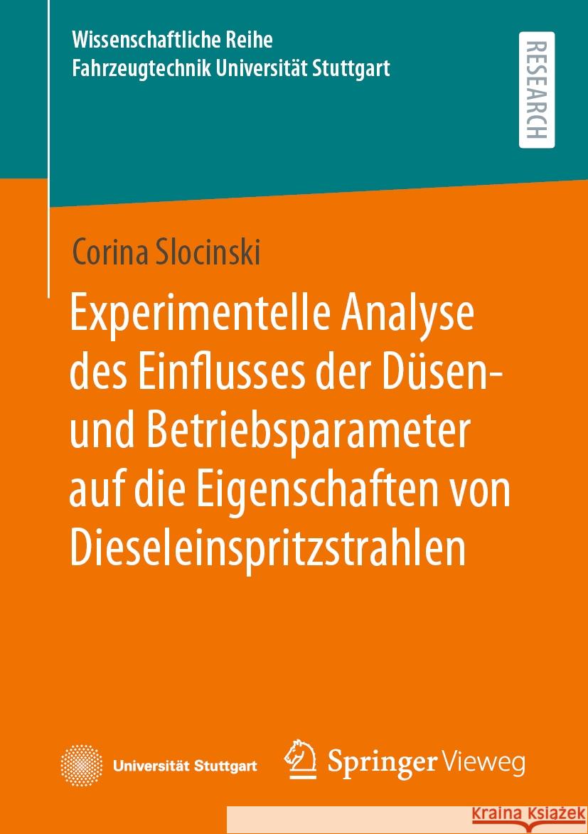 Experimentelle Analyse Des Einflusses Der D?sen- Und Betriebsparameter Auf Die Eigenschaften Von Dieseleinspritzstrahlen Corina Slocinski 9783658445058 Springer Vieweg