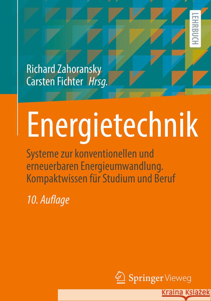 Energietechnik: Systeme Zur Konventionellen Und Erneuerbaren Energieumwandlung. Kompaktwissen F?r Studium Und Beruf Richard Zahoransky Carsten Fichter 9783658445096 Springer Vieweg