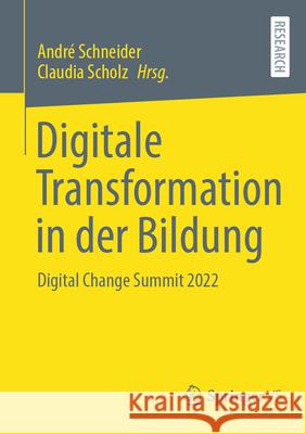 Digitale Transformation in Der Bildung: Digital Change Summit 2022 Andr? Schneider Claudia Scholz 9783658445249 Springer vs