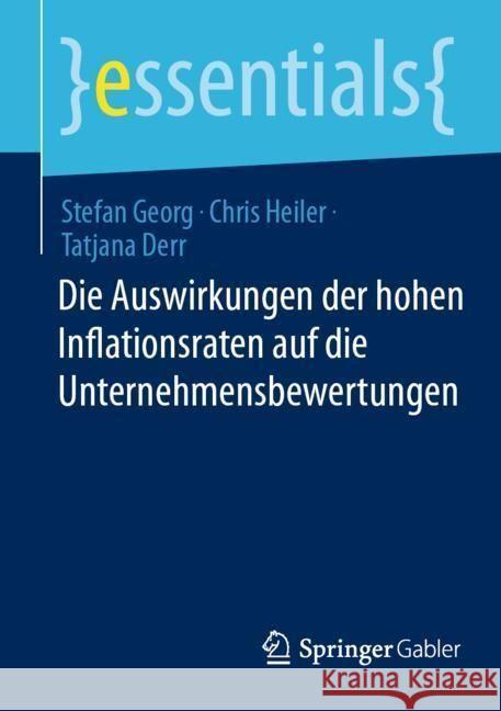 Die Auswirkungen Der Hohen Inflationsraten Auf Die Unternehmensbewertungen Stefan Georg Chris Heiler Tatjana Derr 9783658445287 Springer Gabler