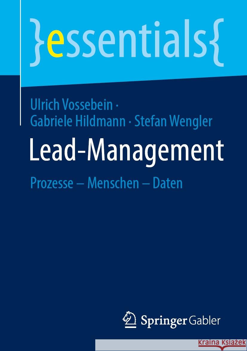 Lead-Management: Prozesse - Menschen - Daten Ulrich Vossebein Gabriele Hildmann Stefan Wengler 9783658445348 Springer Gabler