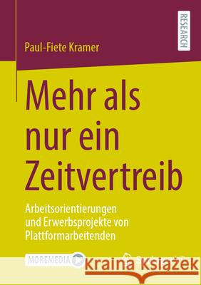Mehr ALS Nur Ein Zeitvertreib: Arbeitsorientierungen Und Erwerbsprojekte Von Plattformarbeitenden Paul-Fiete Kramer 9783658445478 Springer vs