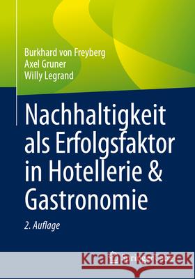 Nachhaltigkeit ALS Erfolgsfaktor in Hotellerie & Gastronomie Burkhard Vo Axel Gruner Willy Legrand 9783658445829 Springer Gabler