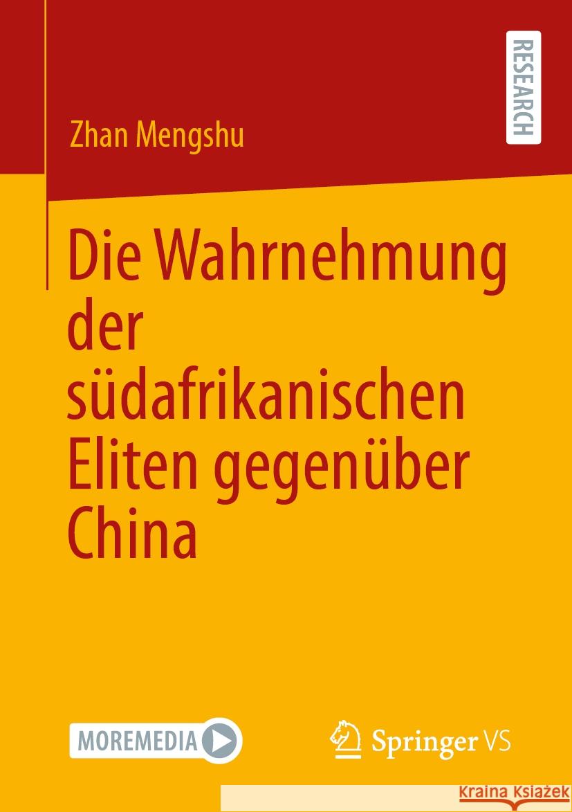 Die Wahrnehmung Der S?dafrikanischen Eliten Gegen?ber China Zhan Mengshu 9783658446215 Springer vs