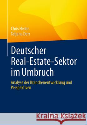 Deutscher Real-Estate-Sektor Im Umbruch: Analyse Der Branchenentwicklung Und Perspektiven Chris Heiler Tatjana Derr 9783658447304 Springer Gabler