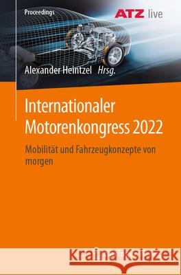 Internationaler Motorenkongress 2022 Alexander Heintzel 9783658447397 Springer Vieweg