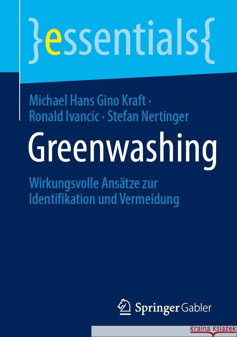 Greenwashing: Wirkungsvolle Ans?tze Zur Identifikation Und Vermeidung Michael Hans Gino Kraft Ronald Ivancic Stefan Nertinger 9783658447434