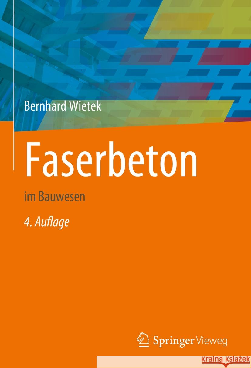 Faserbeton: Im Bauwesen Bernhard Wietek 9783658447496 Springer Vieweg