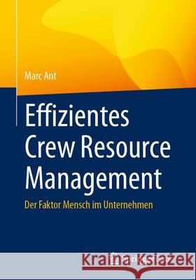 Effizientes Crew Resource Management: Der Faktor Mensch Im Unternehmen Marc Ant 9783658447533 Springer Gabler