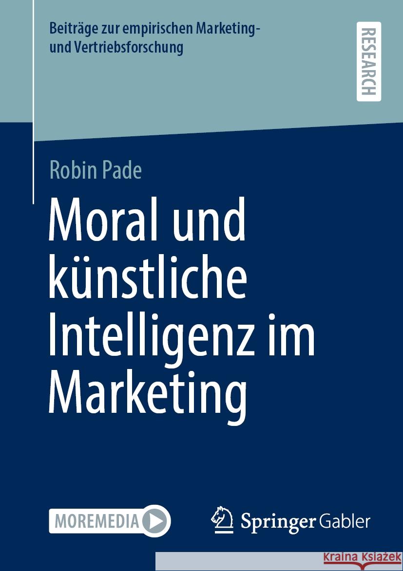 Moral Und K?nstliche Intelligenz Im Marketing Robin Pade 9783658447922 Springer Gabler