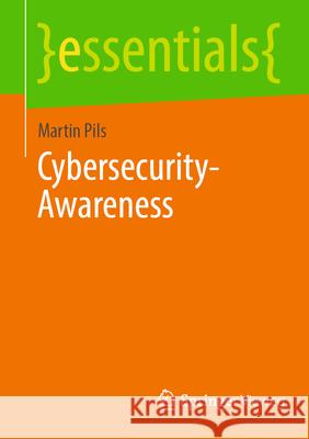 Cybersecurity-Awareness Martin Pils 9783658448134