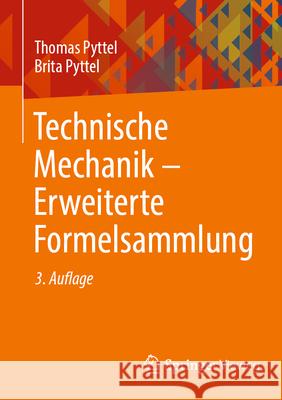 Technische Mechanik - Erweiterte Formelsammlung Thomas Pyttel Brita Pyttel 9783658448462 Springer Vieweg