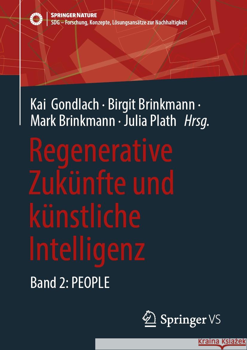 Regenerative Zuk?nfte Und K?nstliche Intelligenz: Band 2: People Kai Gondlach Birgit Brinkmann Mark Brinkmann 9783658448516 Springer vs