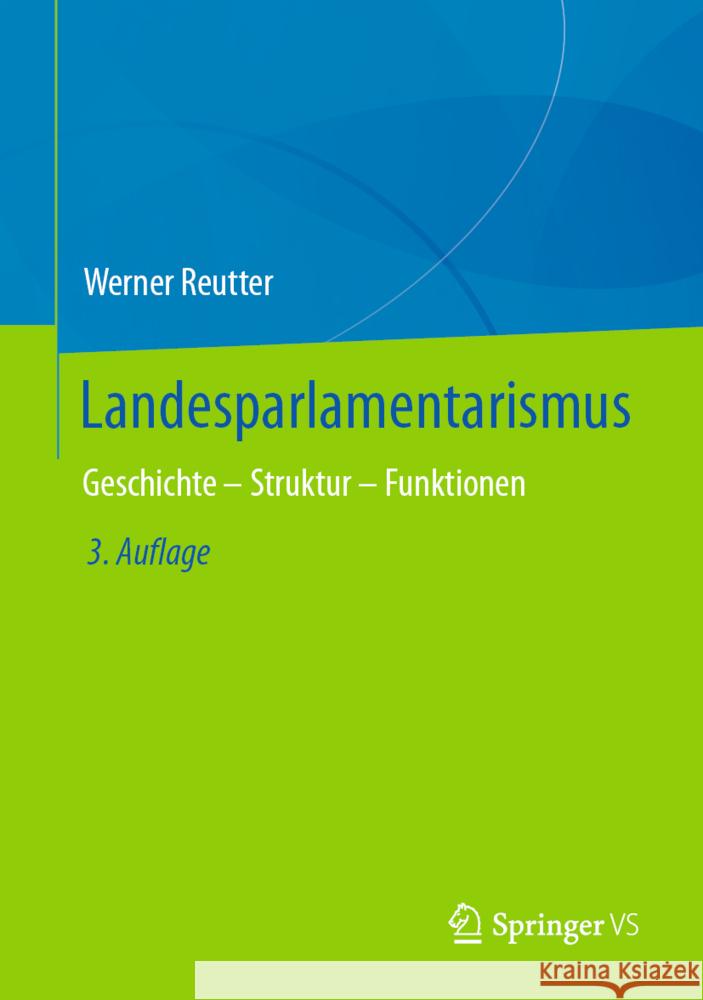 Landesparlamentarismus: Geschichte - Struktur - Funktionen Werner Reutter 9783658449018 Springer vs