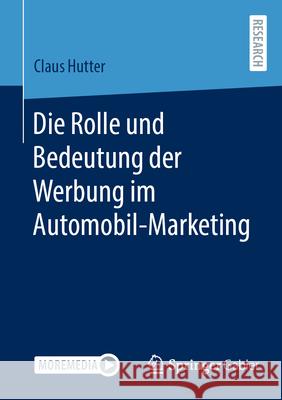 Die Rolle Und Bedeutung Der Werbung Im Automobil-Marketing Claus Hutter 9783658449124 Springer Gabler