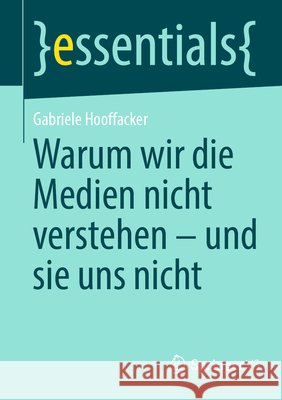 Warum Wir Die Medien Nicht Verstehen - Und Sie Uns Nicht Gabriele Hooffacker 9783658449438 Springer vs