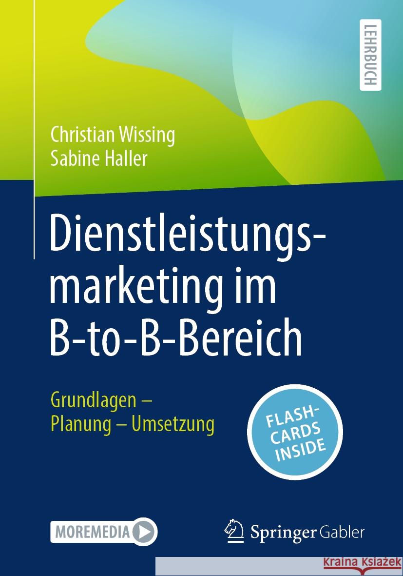 Dienstleistungsmarketing im B-to-B-Bereich Christian Wissing, Sabine Haller 9783658449995