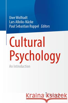 Cultural Psychology: An Introduction Uwe Wolfradt Lars Allolio-N?cke Paul Sebastian Ruppel 9783658451547