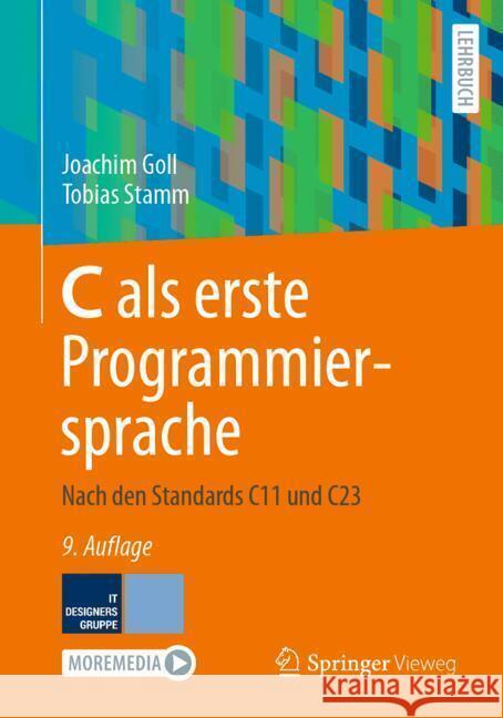 C ALS Erste Programmiersprache: Aus Den Standards C11 Und C17 Joachim Goll Tobias Stamm 9783658452087 Springer Vieweg