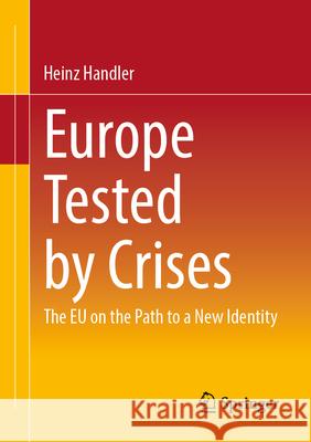Europe Tested by Crises Heinz Handler 9783658454395 Springer Fachmedien Wiesbaden