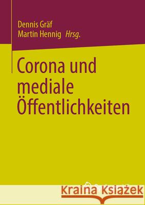 Corona Und Mediale ?ffentlichkeiten Dennis Gr?f Martin Hennig 9783658455026 Springer vs