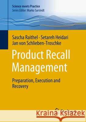 Product Recall Management: Preparation, Execution and Recovery Sascha Raithel Setareh Heidari Jan Vo 9783658455866 Springer