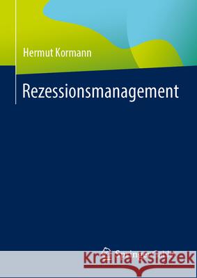 Rezessionsmanagement Hermut Kormann 9783658456351