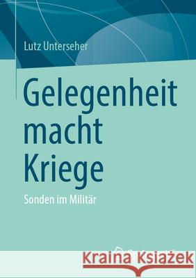 Gelegenheit Macht Kriege: Sonden Im Milit?r Lutz Unterseher 9783658456375 Springer vs