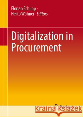 Digitalization in Procurement Florian Schupp Heiko W?hner 9783658456696 Springer