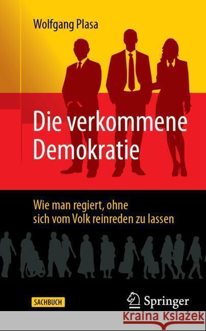 Die verkommene Demokratie Plasa, Wolfgang 9783658456900 Springer