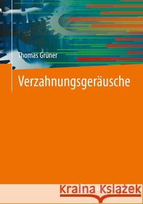 Verzahnungsger?usche Thomas Gr?ner 9783658456924 Springer Vieweg