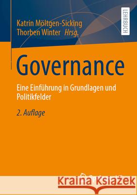 Governance: Eine Einf?hrung in Grundlagen Und Politikfelder Katrin M?ltgen-Sicking Thorben Winter 9783658457174 Springer vs