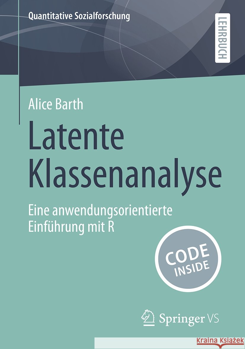 Latente Klassenanalyse: Eine Anwendungsorientierte Einf?hrung Mit R Alice Barth 9783658457723 Springer vs