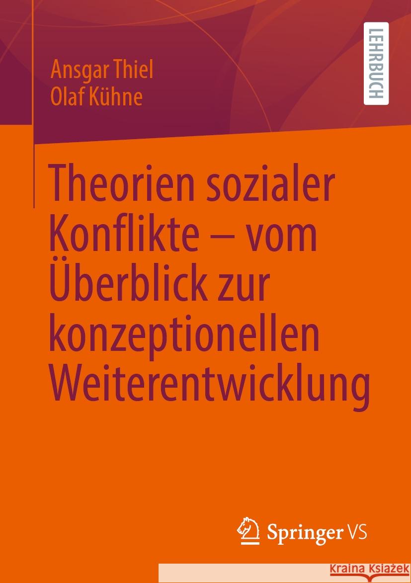 Theorien Sozialer Konflikte - Vom ?berblick Zur Konzeptionellen Weiterentwicklung Ansgar Thiel Olaf K?hne 9783658458683 Springer vs