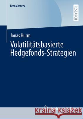 Volatilit?tsbasierte Hedgefonds-Strategien Jonas Hurm 9783658459192 Springer Gabler