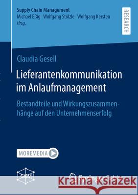 Lieferantenkommunikation Im Anlaufmanagement: Bestandteile Und Wirkungszusammenh?nge Auf Den Unternehmenserfolg Claudia Gesell 9783658459802 Springer Gabler