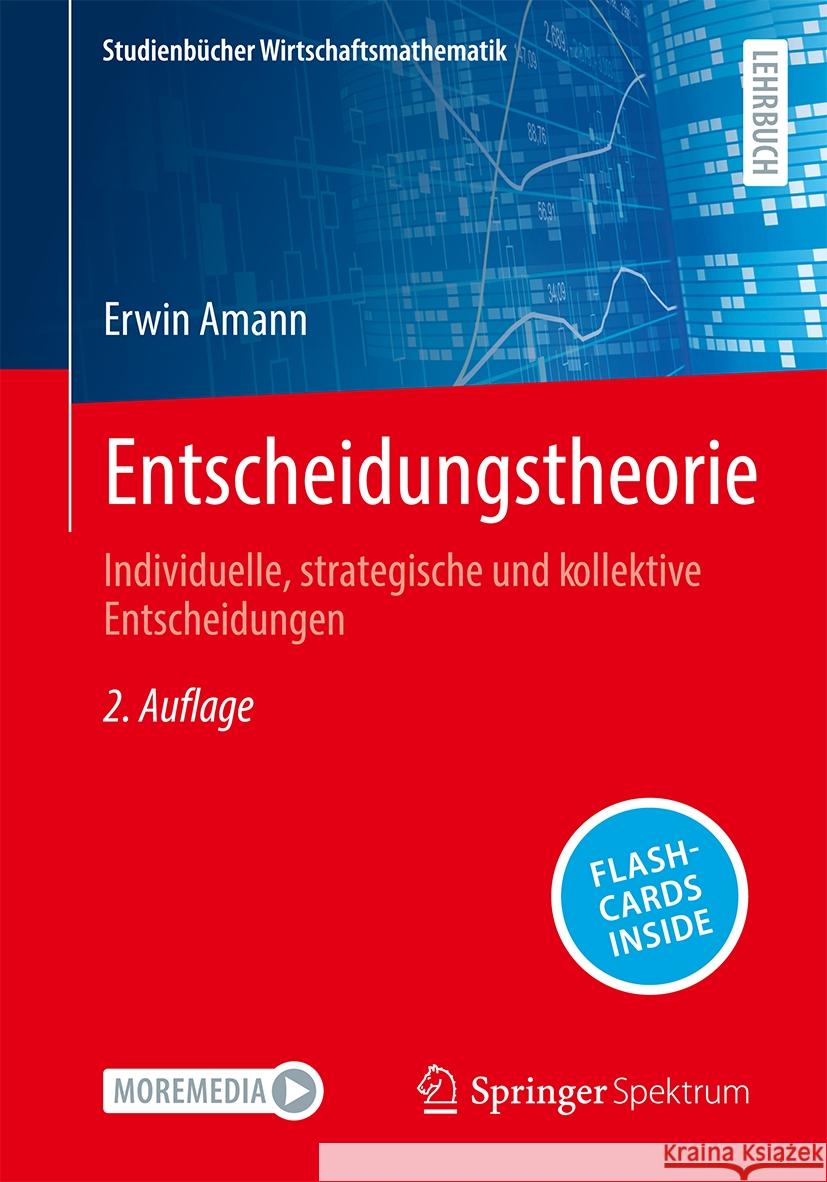 Entscheidungstheorie: Individuelle, Strategische Und Kollektive Entscheidungen Erwin Amann 9783658460150 Springer Spektrum