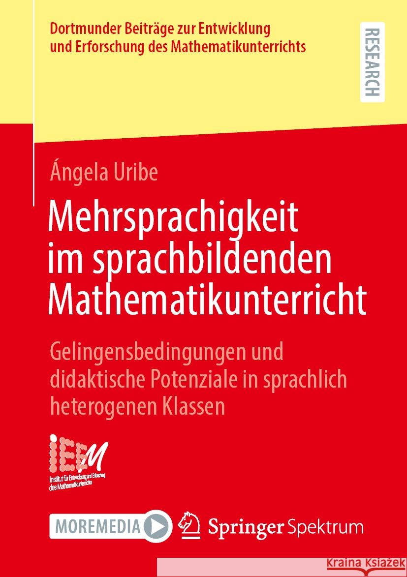 Mehrsprachigkeit Im Sprachbildenden Mathematikunterricht: Gelingensbedingungen Und Didaktische Potenziale in Sprachlich Heterogenen Klassen ?ngela Uribe 9783658460532