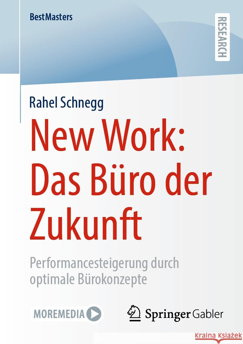 New Work: Das B?ro Der Zukunft: Performancesteigerung Durch Optimale B?rokonzepte Rahel Schnegg 9783658460617 Springer Gabler