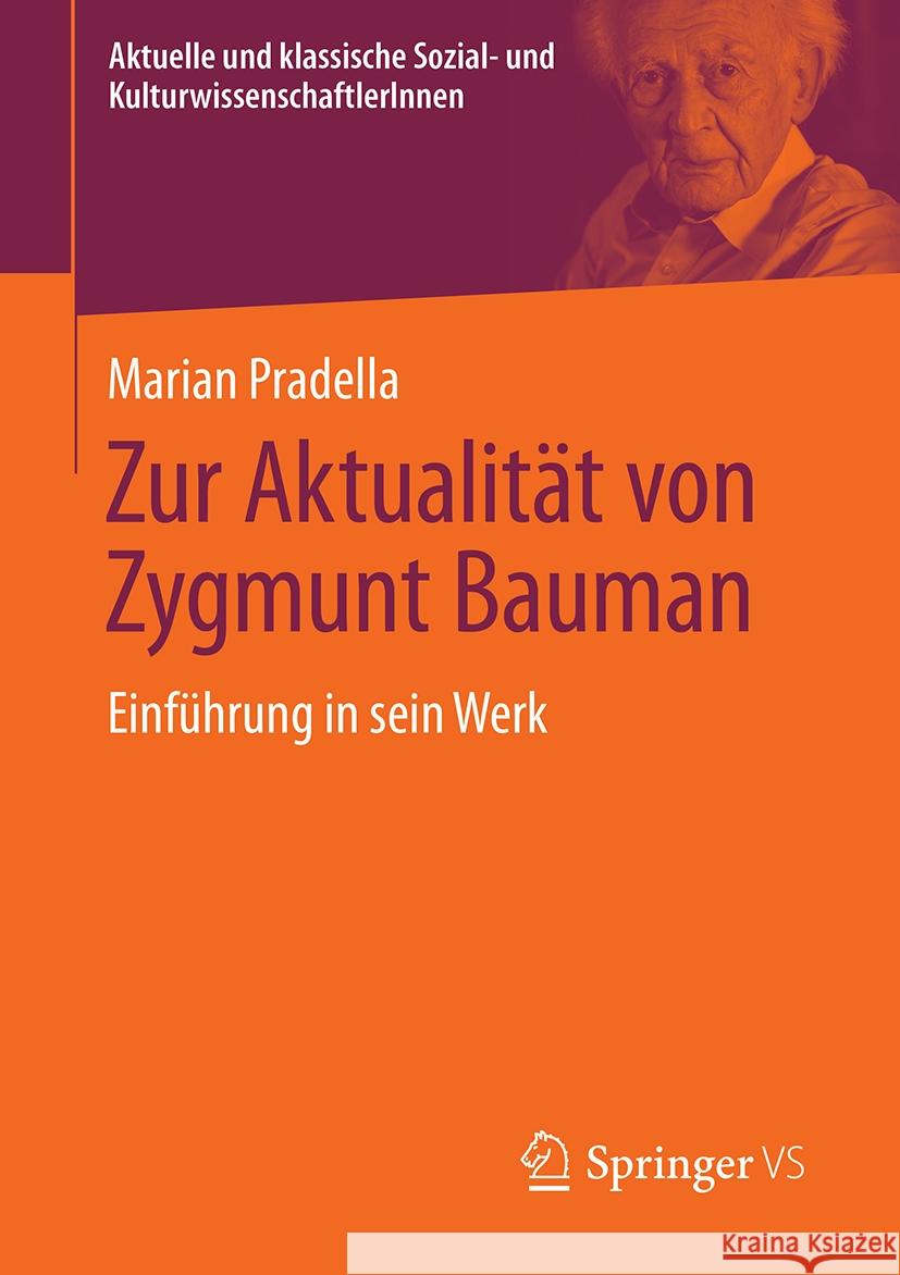 Zur Aktualit?t Von Zygmunt Bauman: Einf?hrung in Sein Werk Marian Pradella 9783658460921 Springer vs