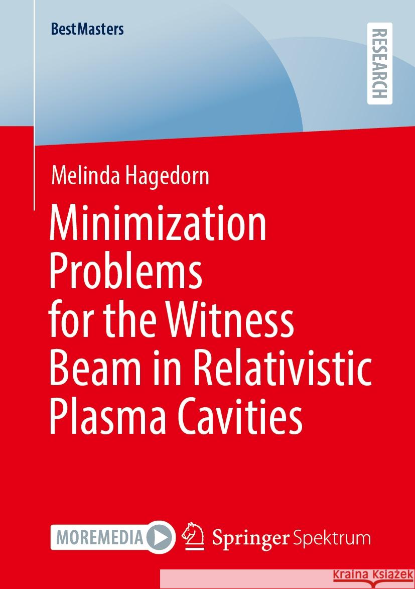 Minimization Problems for the Witness Beam in Relativistic Plasma Cavities Melinda Hagedorn 9783658462253 Springer Spektrum