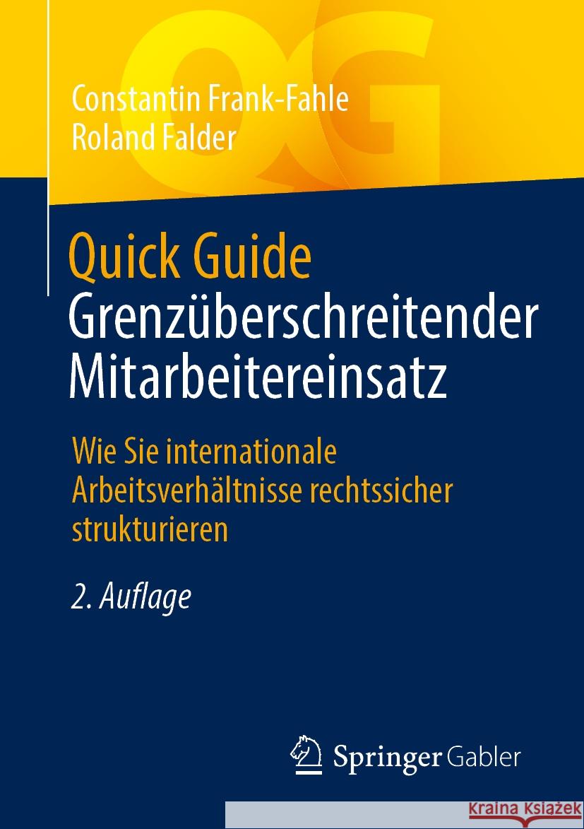 Quick Guide Grenz?berschreitender Mitarbeitereinsatz: Wie Sie Internationale Arbeitsverh?ltnisse Rechtssicher Strukturieren Constantin Frank-Fahle Roland Falder 9783658462918 Springer Gabler