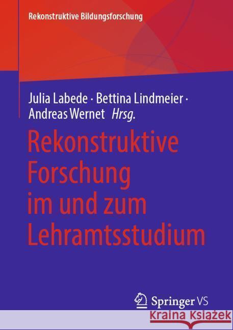 Rekonstruktive Forschung Im Und Zum Lehramtsstudium Julia Labede Bettina Lindmeier Andreas Wernet 9783658463069 Springer vs