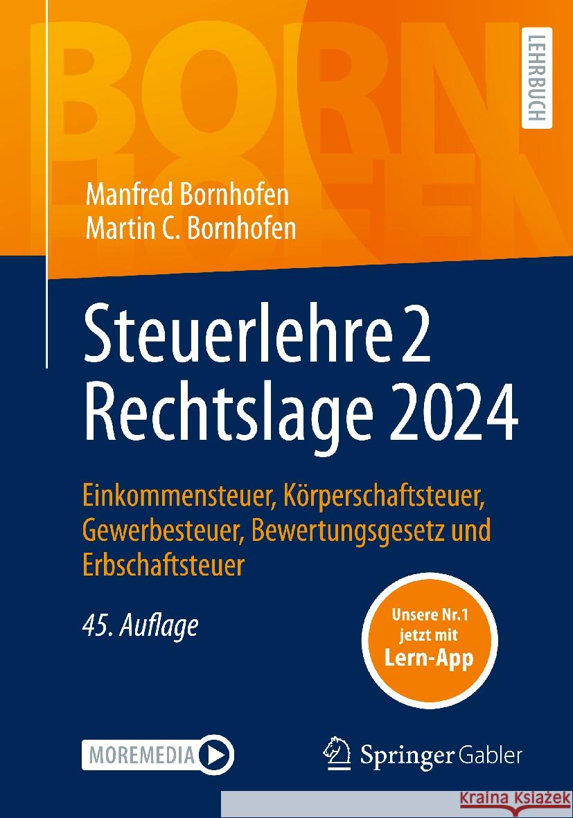 Steuerlehre 2 Rechtslage 2024: Einkommensteuer, K?rperschaftsteuer, Gewerbesteuer, Bewertungsgesetz Und Erbschaftsteuer Manfred Bornhofen Martin C. Bornhofen Annika Bock 9783658463328 Springer Gabler
