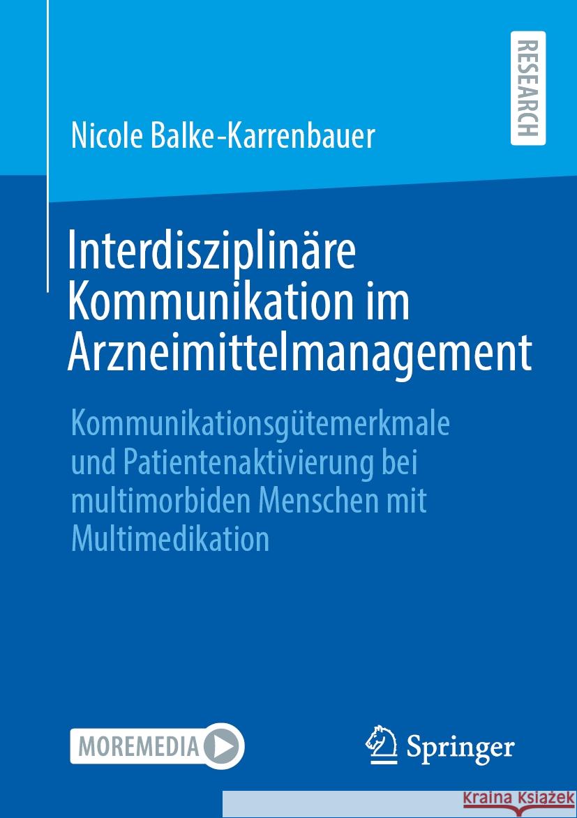 Interdisziplin?re Kommunikation Im Arzneimittelmanagement: Kommunikationsg?temerkmale Und Patientenaktivierung Bei Multimorbiden Menschen Mit Multimed Nicole Balke-Karrenbauer 9783658463748 Springer