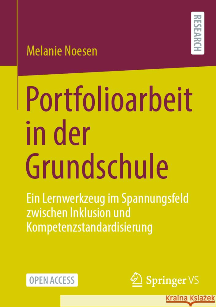 Portfolioarbeit in Der Grundschule: Ein Lernwerkzeug Im Spannungsfeld Zwischen Inklusion Und Kompetenzstandardisierung Melanie Noesen 9783658464059 Springer vs