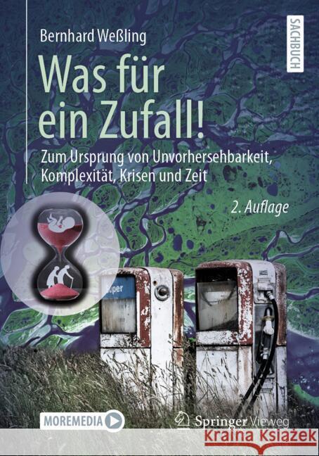 Was F?r Ein Zufall!: Zum Ursprung Von Unvorhersehbarkeit, Komplexit?t, Krisen Und Zeit Bernhard We?ling 9783658464264 Springer Vieweg
