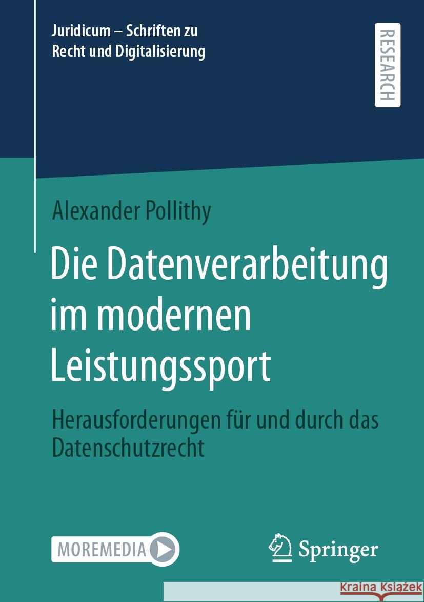 Die Datenverarbeitung Im Modernen Leistungssport: Herausforderungen F?r Und Durch Das Datenschutzrecht Alexander Pollithy 9783658464400 Springer